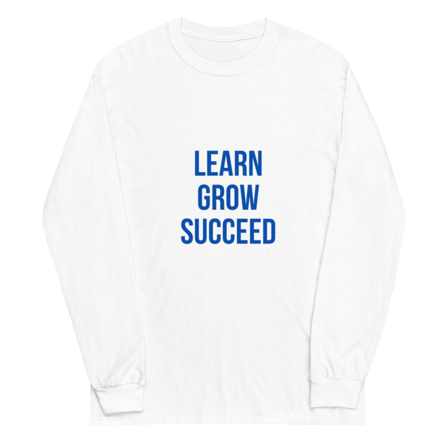 LEARN GROW SUCCEED Long Sleeve Shirt