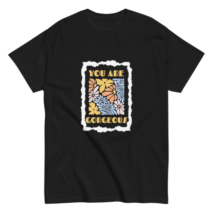 YOU ARE GORGEOUS Unisex classic tee