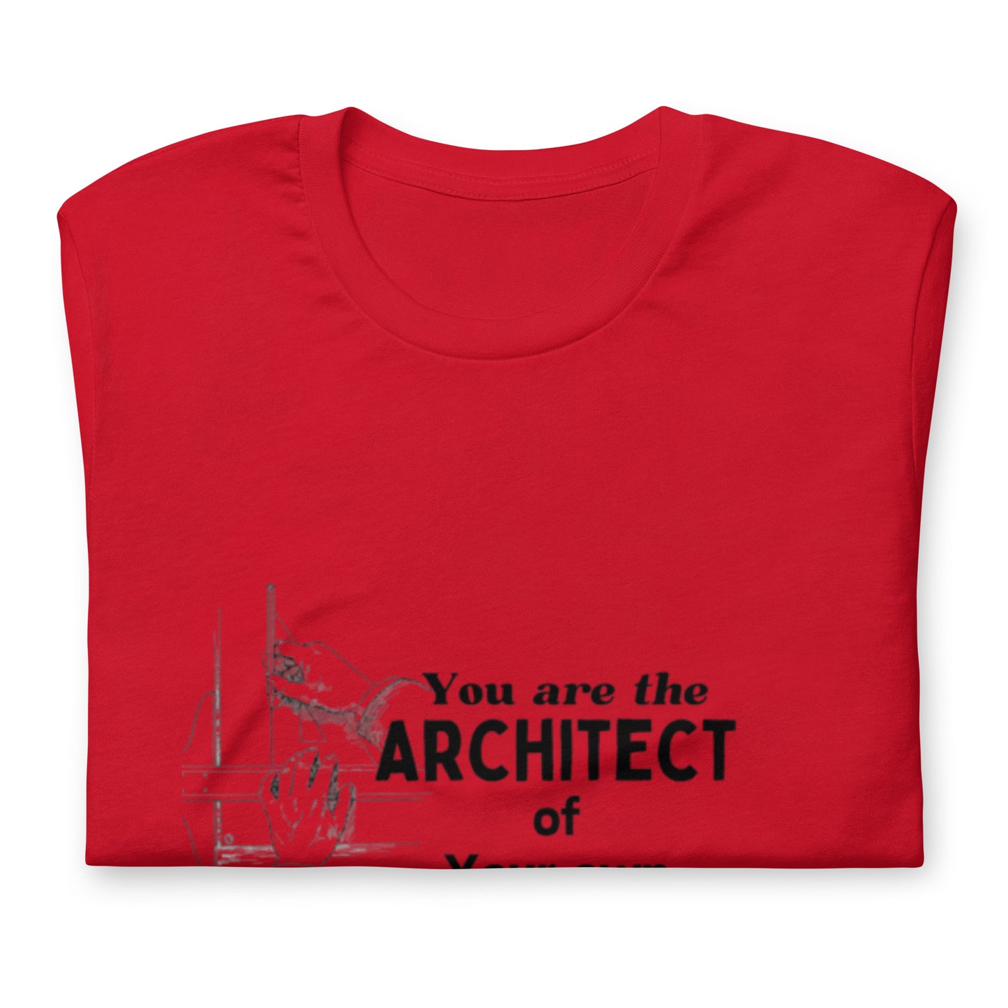 YOU ARE THE ACHITECT Unisex t-shirt
